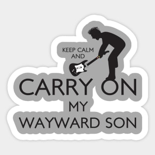 Keep Calm and Carry On My Wayward Son! Sticker